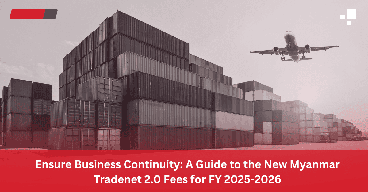 Read more about the article Ensure Business Continuity: A Guide to the New Myanmar Tradenet 2.0 Fees for FY 2025-2026