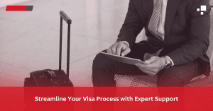 Streamline Your Visa Process with Expert Support