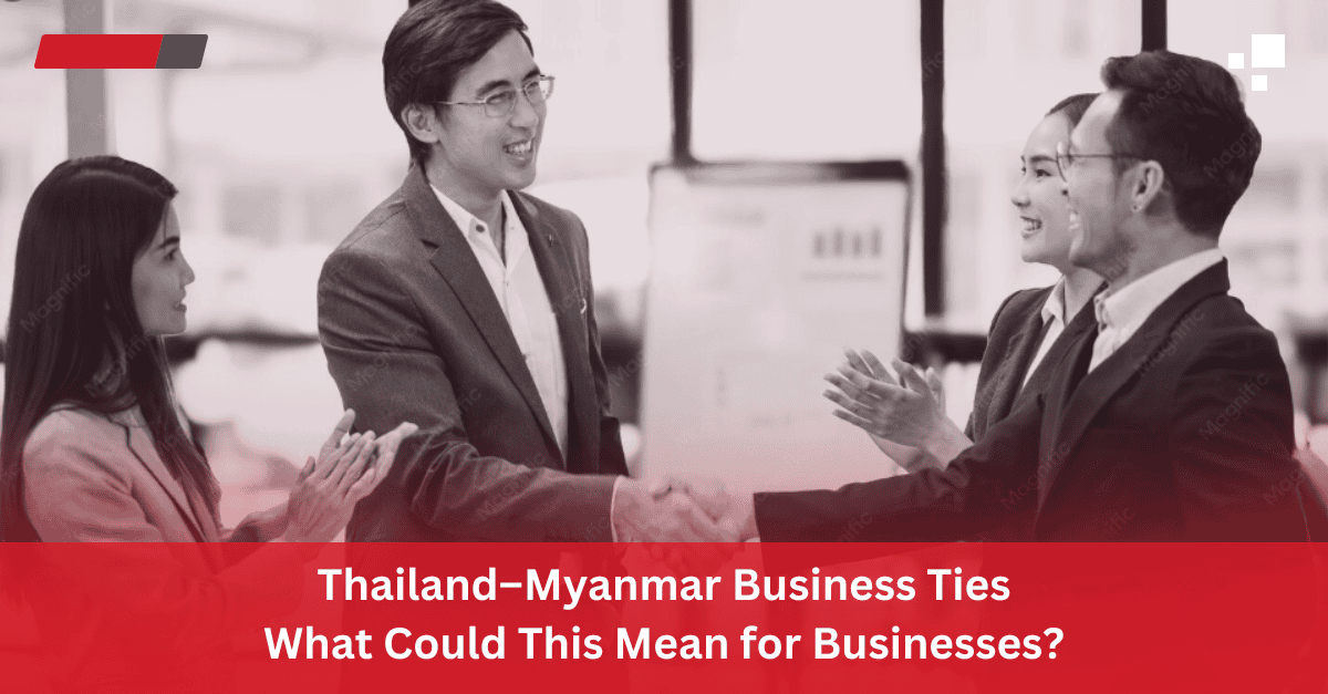 Read more about the article Thailand–Myanmar Business Ties: What Could This Mean for Businesses?